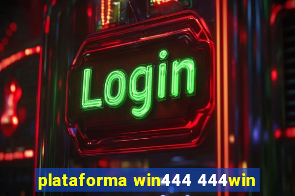 plataforma win444 444win